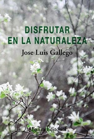 DISFRUTAR EN LA NATURALEZA | 9788491811701 | GALLEGO, JOSE LUIS | Llibres Parcir | Llibreria Parcir | Llibreria online de Manresa | Comprar llibres en català i castellà online