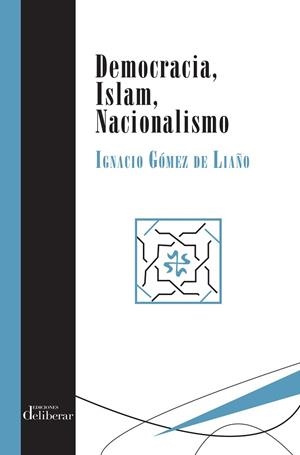 DEMOCRACIA, ISLAM, NACIONALISMO | 9788417252076 | GÓMEZ DE LIAÑO, IGNACIO | Llibres Parcir | Librería Parcir | Librería online de Manresa | Comprar libros en catalán y castellano online