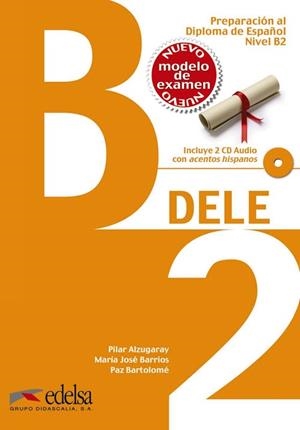 PREPARACIÓN AL DELE B2 - LIBRO DEL ALUMNO + CD AUDIO (ED. 2014) | 9788490816752 | ALZUGARAY ZARAGÜETA, PILAR / BARRIOS SABADOR, MARÍA JOSÉ / BARTOLOMÉ ALONSO, MARÍA PAZ | Llibres Parcir | Llibreria Parcir | Llibreria online de Manresa | Comprar llibres en català i castellà online
