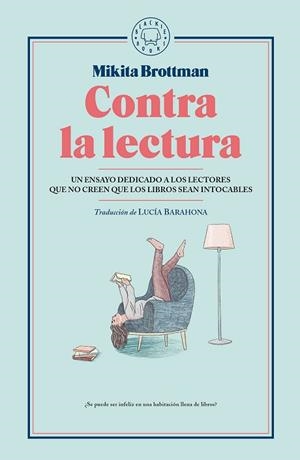 CONTRA LA LECTURA | 9788417059545 | BROTTMAN, MIKITA | Llibres Parcir | Llibreria Parcir | Llibreria online de Manresa | Comprar llibres en català i castellà online