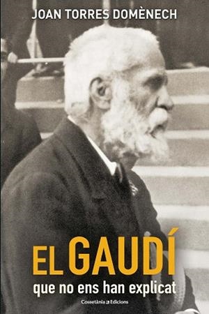 EL GAUDÍ QUE NO ENS HAN EXPLICAT | 9788490347706 | TORRES DOMÈNECH, JOAN | Llibres Parcir | Llibreria Parcir | Llibreria online de Manresa | Comprar llibres en català i castellà online