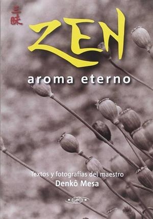 ZEN AROMA ETERNO | 9788496894365 | MESA DENKO | Llibres Parcir | Librería Parcir | Librería online de Manresa | Comprar libros en catalán y castellano online