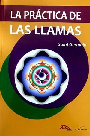 PRACTICA DE LAS LLAMAS, LA | 9788494865008 | CONDE DE SAINT GERMAIN | Llibres Parcir | Librería Parcir | Librería online de Manresa | Comprar libros en catalán y castellano online