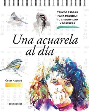 ACUARELA AL DÍA, UNA | 9788416851379 | ASENSIO, ÓSCAR | Llibres Parcir | Librería Parcir | Librería online de Manresa | Comprar libros en catalán y castellano online