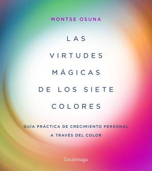 LAS VIRTUDES MÁGICAS DE LOS SIETE COLORES | 9788417371357 | OSUNA, MONTSE | Llibres Parcir | Llibreria Parcir | Llibreria online de Manresa | Comprar llibres en català i castellà online