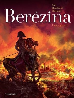 BERÉZINA INTEGRAL | 9788492444939 | GIL FERNANDEZ, IVÁN;RICHAUD, FREDERIC | Llibres Parcir | Llibreria Parcir | Llibreria online de Manresa | Comprar llibres en català i castellà online