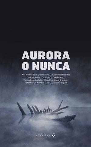 AURORA O NUNCA | 9788414011386 | ALCOLEA SERRANO, ANA / DÍEZ DE PALMA, JESÚS / FERNÁNDEZ SIFRES, DAVID / GÓMEZ CERDÁ, ALFREDO / GÓMEZ | Llibres Parcir | Llibreria Parcir | Llibreria online de Manresa | Comprar llibres en català i castellà online
