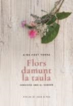 FLORS DAMUNT LA TAULA | 9788415269694 | Llibres Parcir | Librería Parcir | Librería online de Manresa | Comprar libros en catalán y castellano online