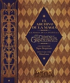 EL ARCHIVO DE LA MAGIA: LA MAGIA DE LA PELÍCULA ANIMALES FANTÁSTICOS: LOS CRÍMEN | 9788491393245 | BERGSTROM, SIGNE | Llibres Parcir | Llibreria Parcir | Llibreria online de Manresa | Comprar llibres en català i castellà online