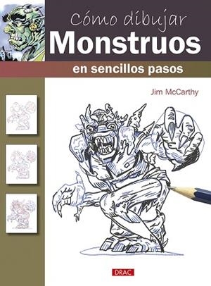 CÓMO DIBUJAR MONSTRUOS EN SENCILLOS PASOS | 9788498746075 | MCCARTHY, JIM | Llibres Parcir | Librería Parcir | Librería online de Manresa | Comprar libros en catalán y castellano online