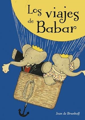 LOS VIAJES DE BABAR | 9788491451969 | DE BRUNHOFF, JEAN | Llibres Parcir | Llibreria Parcir | Llibreria online de Manresa | Comprar llibres en català i castellà online