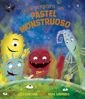 JAKE PREPARA UN PASTEL MONSTRUOSO | 9788491451914 | ROWLAND, LUCY | Llibres Parcir | Llibreria Parcir | Llibreria online de Manresa | Comprar llibres en català i castellà online