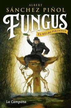 FUNGUS, EL REI DELS PIRINEUS | 9788416863495 | SANCHEZ PIÑOL, ALBERT | Llibres Parcir | Llibreria Parcir | Llibreria online de Manresa | Comprar llibres en català i castellà online