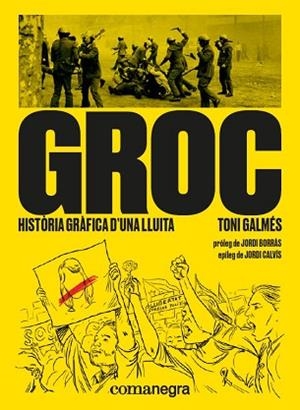 GROC: HISTÒRIA GRÀFICA D’UNA LLUITA | 9788417188566 | GALMÉS, TONI | Llibres Parcir | Llibreria Parcir | Llibreria online de Manresa | Comprar llibres en català i castellà online