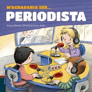 M'AGRADARIA SER ... PERIODISTA | 9788447936199 | OBIOLS LLOPART, ANNA | Llibres Parcir | Llibreria Parcir | Llibreria online de Manresa | Comprar llibres en català i castellà online