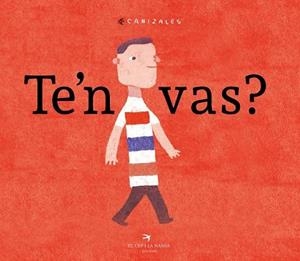 TE'N VAS? | 9788417000745 | JIMÉNEZ CANIZALES, HAROLD | Llibres Parcir | Llibreria Parcir | Llibreria online de Manresa | Comprar llibres en català i castellà online