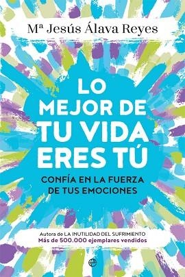 LO MEJOR DE TU VIDA ERES TÚ | 9788491644552 | ÁLAVA, MARÍA JESÚS | Llibres Parcir | Llibreria Parcir | Llibreria online de Manresa | Comprar llibres en català i castellà online