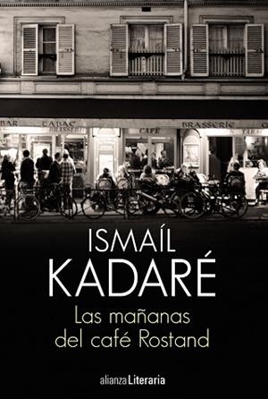 LAS MAÑANAS DEL CAFÉ ROSTAND | 9788491812845 | KADARÉ, ISMAÍL | Llibres Parcir | Llibreria Parcir | Llibreria online de Manresa | Comprar llibres en català i castellà online