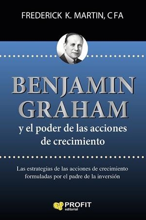 BENJAMIN GRAHAM Y EL PODER DE LAS ACCIONES DE CRECIMIENTO | 9788416904983 | MARTIN, FREDERICK K. | Llibres Parcir | Librería Parcir | Librería online de Manresa | Comprar libros en catalán y castellano online