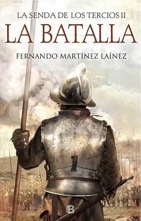LA BATALLA (LA SENDA DE LOS TERCIOS 2) | 9788466664547 | MARTÍNEZ LAÍNEZ, FERNANDO | Llibres Parcir | Librería Parcir | Librería online de Manresa | Comprar libros en catalán y castellano online