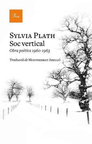 SÓC VERTICAL | 9788475887296 | PLATH, SYLVIA | Llibres Parcir | Librería Parcir | Librería online de Manresa | Comprar libros en catalán y castellano online