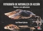 FOTOGRAFIA DE NATURALEZA EN ACCION | 9788416702671 | IGLESIAS,LUIS MANUEL | Llibres Parcir | Librería Parcir | Librería online de Manresa | Comprar libros en catalán y castellano online