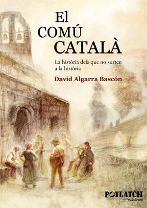 EL COMÚ CATALÀ | 9788460831266 | ALGARRA BASCÓN, DAVID | Llibres Parcir | Librería Parcir | Librería online de Manresa | Comprar libros en catalán y castellano online