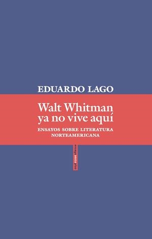 WALT WHITMAN YA NO VIVE AQUÍ | 9788416677870 | LAGO, EDUARDO | Llibres Parcir | Librería Parcir | Librería online de Manresa | Comprar libros en catalán y castellano online