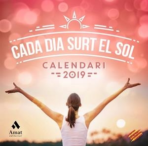 CALENDARI CADA DIA SURT EL SOL 2019 CATALÀ | 9788417208370 | AMAT EDITORIAL | Llibres Parcir | Llibreria Parcir | Llibreria online de Manresa | Comprar llibres en català i castellà online