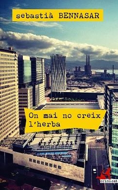 ON MAI NO CREIX L'HERBA | 9788415900887 | BENNASAR I LLOBERA, SEBASTIÀ | Llibres Parcir | Llibreria Parcir | Llibreria online de Manresa | Comprar llibres en català i castellà online