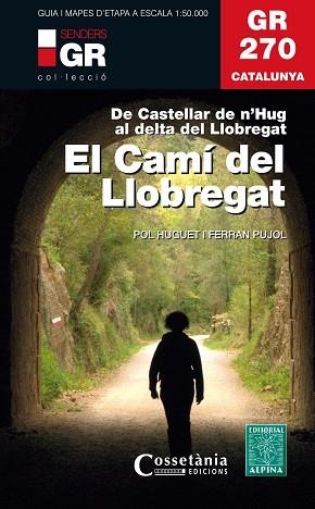 GR 270 CATALUNYA. EL CAMÍ DEL LLOBREGAT | 9788490347751 | HUGUET I ESTRADA, POL/PUJOL FERRER , FERRAN | Llibres Parcir | Llibreria Parcir | Llibreria online de Manresa | Comprar llibres en català i castellà online
