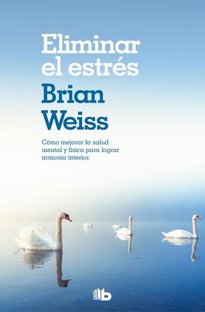 ELIMINAR EL ESTRÉS | 9788490706800 | WEISS, BRIAN | Llibres Parcir | Llibreria Parcir | Llibreria online de Manresa | Comprar llibres en català i castellà online