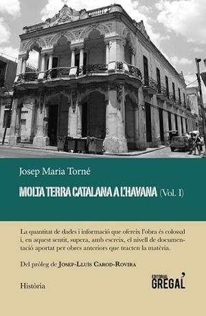 MOLTA TERRA CATALANA A L'HAVANA (VOL. I) | 9788417082918 | TORNÉ I PINYOL, JOSEP MARIA | Llibres Parcir | Llibreria Parcir | Llibreria online de Manresa | Comprar llibres en català i castellà online