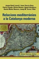 RELACIONS MEDITERRANIES A LA CATALUNYA MODERNA | 9788423208463 | DANTI, JAUME (COORD.) | Llibres Parcir | Librería Parcir | Librería online de Manresa | Comprar libros en catalán y castellano online