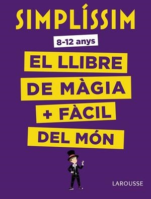 SIMPLÍSSIM. EL LLIBRE DE MÀGIA MÉS FÀCIL DEL MÓN | 9788416984930 | LAROUSSE EDITORIAL | Llibres Parcir | Llibreria Parcir | Llibreria online de Manresa | Comprar llibres en català i castellà online