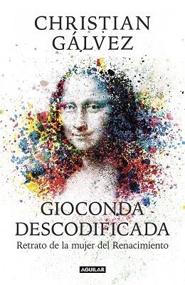 GIOCONDA DESCODIFICADA | 9788403515482 | GÁLVEZ, CHRISTIAN | Llibres Parcir | Llibreria Parcir | Llibreria online de Manresa | Comprar llibres en català i castellà online