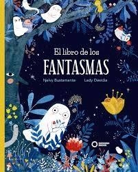 LIBRO DE LOS FANTASMAS,EL.SAVANNA BOOKS | 9788494777868 | BUSTAMANTE,NELVY/ DESIDIA,LADY | Llibres Parcir | Librería Parcir | Librería online de Manresa | Comprar libros en catalán y castellano online