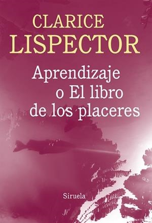 APRENDIZAJE O EL LIBRO DE LOS PLACERES | 9788416280100 | LISPECTOR, CLARICE | Llibres Parcir | Librería Parcir | Librería online de Manresa | Comprar libros en catalán y castellano online