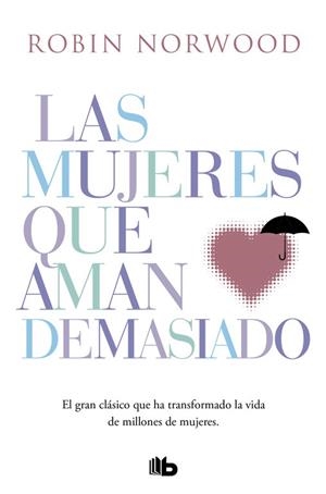 LAS MUJERES QUE AMAN DEMASIADO | 9788490707760 | NORWOOD, ROBIN | Llibres Parcir | Llibreria Parcir | Llibreria online de Manresa | Comprar llibres en català i castellà online