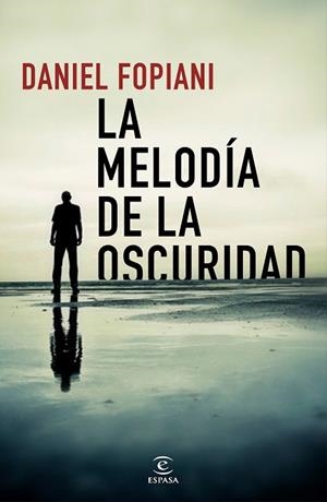 LA MELODÍA DE LA OSCURIDAD | 9788467054200 | FOPIANI, DANIEL | Llibres Parcir | Librería Parcir | Librería online de Manresa | Comprar libros en catalán y castellano online