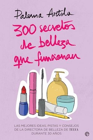 300 SECRETOS DE BELLEZA QUE FUNCIONAN | 9788491644835 | ARTOLA, PALOMA | Llibres Parcir | Llibreria Parcir | Llibreria online de Manresa | Comprar llibres en català i castellà online
