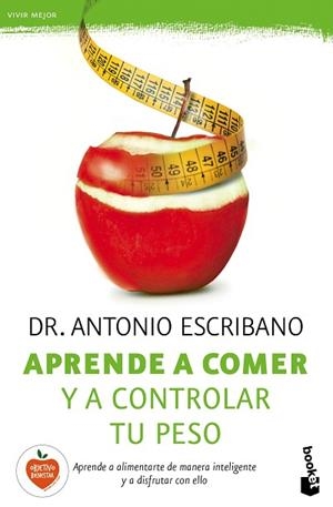 APRENDE A COMER Y A CONTROLAR TU PESO | 9788467046144 | DR. ANTONIO ESCRIBANO | Llibres Parcir | Librería Parcir | Librería online de Manresa | Comprar libros en catalán y castellano online