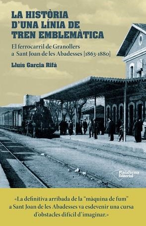 LA HISTÒRIA D'UNA LÍNIA DE TREN EMBLEMÀTICA | 9788416820634 | GARCIA RIFÀ, LLUÍS | Llibres Parcir | Librería Parcir | Librería online de Manresa | Comprar libros en catalán y castellano online