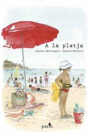 A LA PLATJA | 9788417114411 | MATTIANGELI, SUSANNA/NIKOLOVA, VESSELA | Llibres Parcir | Librería Parcir | Librería online de Manresa | Comprar libros en catalán y castellano online