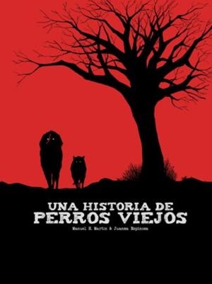 UNA HISTORIA DE PERROS VIEJOS | 9788417389338 | MARTÍN, MANUEL H./ ESPINOSA, JUANMA | Llibres Parcir | Llibreria Parcir | Llibreria online de Manresa | Comprar llibres en català i castellà online
