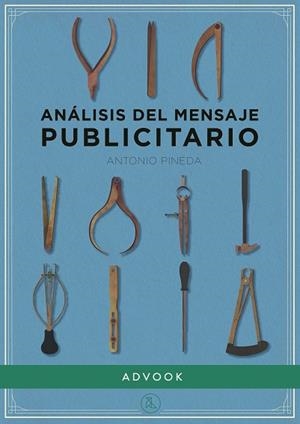 ANÁLISIS DEL MENSAJE PUBLICITARIO | 9788494296970 | PINEDA CACHERO, ANTONIO | Llibres Parcir | Llibreria Parcir | Llibreria online de Manresa | Comprar llibres en català i castellà online
