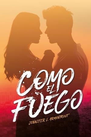 COMO EL FUEGO | 9788416327607 | ARMENTROUT, JENNIFER | Llibres Parcir | Llibreria Parcir | Llibreria online de Manresa | Comprar llibres en català i castellà online