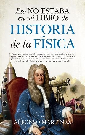 ESO NO ESTABA EN MI LIBRO DE HISTORIA DE LA FÍSICA | 9788494778698 | MARTÍNEZ ORTEGA, ALFONSO | Llibres Parcir | Llibreria Parcir | Llibreria online de Manresa | Comprar llibres en català i castellà online