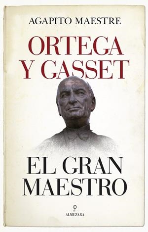 ORTEGA Y GASSET, EL GRAN MAESTRO | 9788417558178 | MAESTRE SÁNCHEZ, AGAPITO | Llibres Parcir | Librería Parcir | Librería online de Manresa | Comprar libros en catalán y castellano online