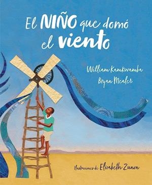 EL NIÑO QUE DOMÓ EL VIENTO (ÁLBUM ILUSTRADO) | 9788417424138 | KAMKWAMBA, WILLIAM / MEALER, BRYAN | Llibres Parcir | Librería Parcir | Librería online de Manresa | Comprar libros en catalán y castellano online